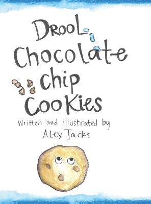 Drool Chocolate Chip Cookies - Alex Jacks - cover