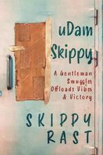 uDam Skippy: A Gentleman Smuggler Offloads Vibes & Victory