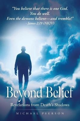 Beyond Belief: Revelations from Death's Shadows - Michael Peerson - cover