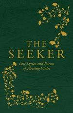 The Seeker: Lost Lyrics and Poems of Fleeting Violet