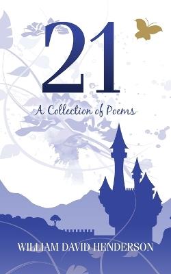 21: A Collection of Poems - William David Henderson - cover