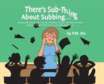 There's Sub-Thing About Subbing...: Hilarious little stories from a real-live Substitute Teacher... The World's Greatest Substitute Teacher of all Time... ha, not really, but maybe...