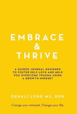 Embrace & Thrive: A Guided Self-Care Journal - Denali Lord - cover