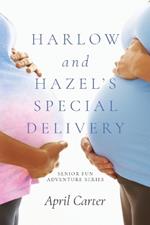 Harlow and Hazel's Special Delivery: Senior Fun Adventure Series