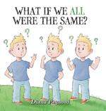 What If We All Were The Same?