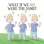 What If We All Were The Same?