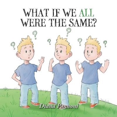 What If We All Were The Same? - Diana Pannoni - cover