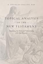 Topical Analysis of the New Testament: Simplifying Your Study and Understanding of the New Testament