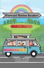 Forward Motion Readers: Book 1: Meet Us!