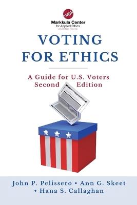 Voting for Ethics: A Guide for U.S. Voters Second Edition - John P Pelissero,Ann G Skeet,Hana S Callaghan - cover