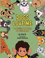 Dogs Love Me: Dog Training Made Easy for Little Hands