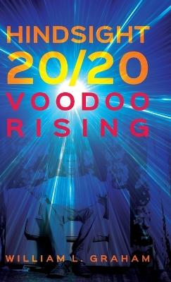 Hindsight 20/20: Voodoo Rising - William L Graham - cover