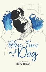 Blue Toes and a Dog: A Book of Poetry