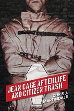 Jean Cage Afterlife and Citizen Trash