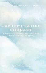 Contemplating Courage: A Reflective Journaling Companion When Living with Cancer