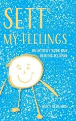 SETT(R) My Feelings: An Activity Book and Healing Journal