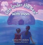 Life Under the Sea! With Mom