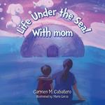 Life Under the Sea! With Mom