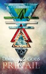 Diminished Gods of Prevail