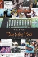 Three Sisters Ponds: My Journey from Street Cop to FBI Senior Executive - from Baltimore to Lockerbie, Pakistan and Beyond - Phillip Reid - cover