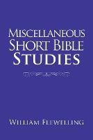 Miscellaneous Short Bible Studies - William Flewelling - cover