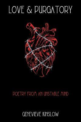 Love & Purgatory: Poetry from an Unstable Mind - Genevieve Kinslow - cover