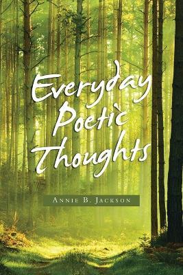 Everyday Poetic Thoughts - Annie B Jackson - cover