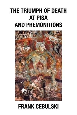 The Triumph of Death at Pisa and Premonitions - Frank Cebulski - cover