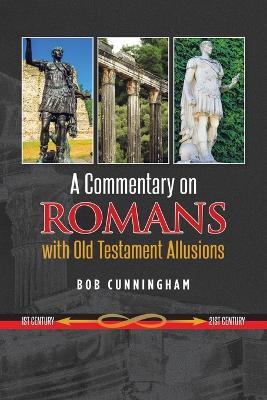 A Commentary on Romans with Old Testament Allusions - Bob Cunningham - cover