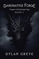 Darkmatter Forge: Dragons of Darkmatter Saga Book 2