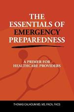 The Essentials of Emergency Preparedness: A Primer for Healthcare Providers