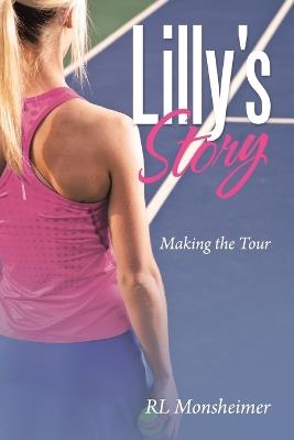 Lilly's Story: Making the Tour - Rl Monsheimer - cover