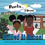 Pearlie... I Dream: Bullied at School