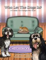 Who Let The Dogs In?: A Cranky Cat Changes Her Tune!