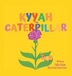 Kyyah the Caterpillar