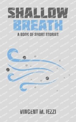 Shallow Breath: A Book of Short Stories - Vincent M Iezzi - cover