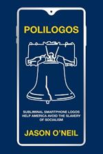 Polilogos: Subliminal Smartphone LOGOs Help America Avoid the Slavery of Socialism