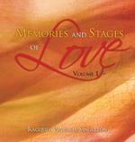 Memories and Stages of Love: Volume 1