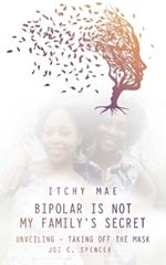 Bipolar is Not My Family's Secret: Unveiling - Taking off the Mask