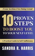 From Section 8 to Doing Great: 10 Proven Steps to Boost You to Your Next Level!: A Practical Guide to Self-Sufficiency