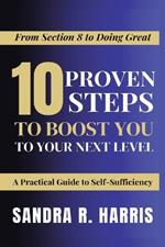 From Section 8 to Doing Great: 10 Proven Steps to Boost You to Your Next Level!: A Practical Guide to Self-Sufficiency