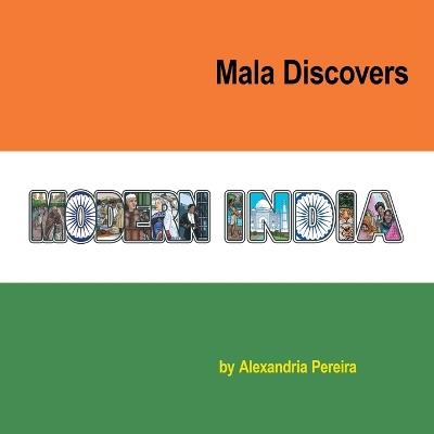 Mala Discovers Modern India: The Mystery of History - Alexandria Pereira - cover