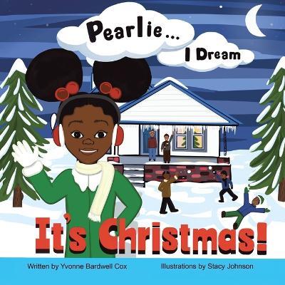 Pearlie... l Dream: It's Christmas! - Yvonne Bardwell Cox - cover