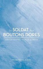 Le Soldat Aux Boutons Dores: Version Adapt?e Pour La Jeunesse