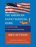 The American Expat Survival Guide: An Essential Guide To Your Financial Well-Being