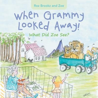 When Grammy Looked Away!: What Did Zoe See? - Roz Brookz,Zoe - cover