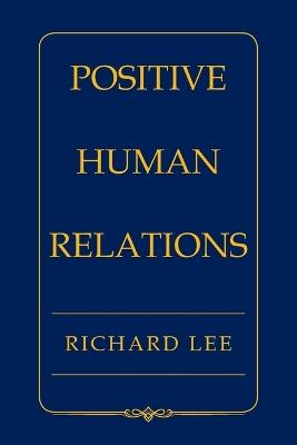 Positive Human Relations - Richard Lee - cover