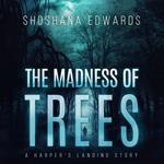 Madness of Trees, The