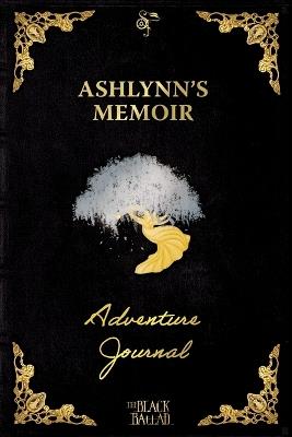 The Black Ballad Presents Ashlynn's Memoir: a RPG Adventure Journal for the Dead Black Edition - Courteney Penney - cover