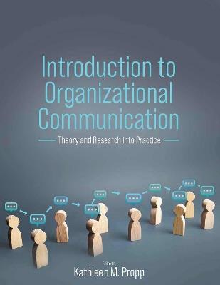 Introduction to Organizational Communication: Theory and Research into Practice - Kathleen M. Propp - cover